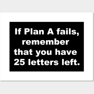 If plan A fails, remember that you have 25 letters left. Posters and Art